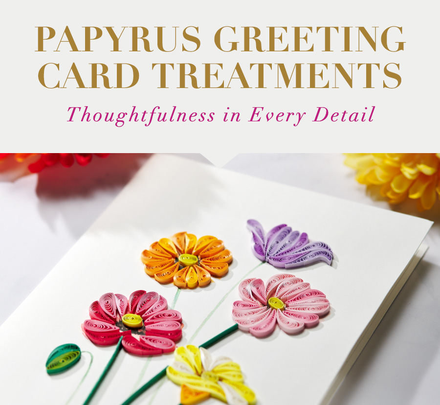 Papyrus Greeting Card Treatments Thoughtfulness in Every Detail
