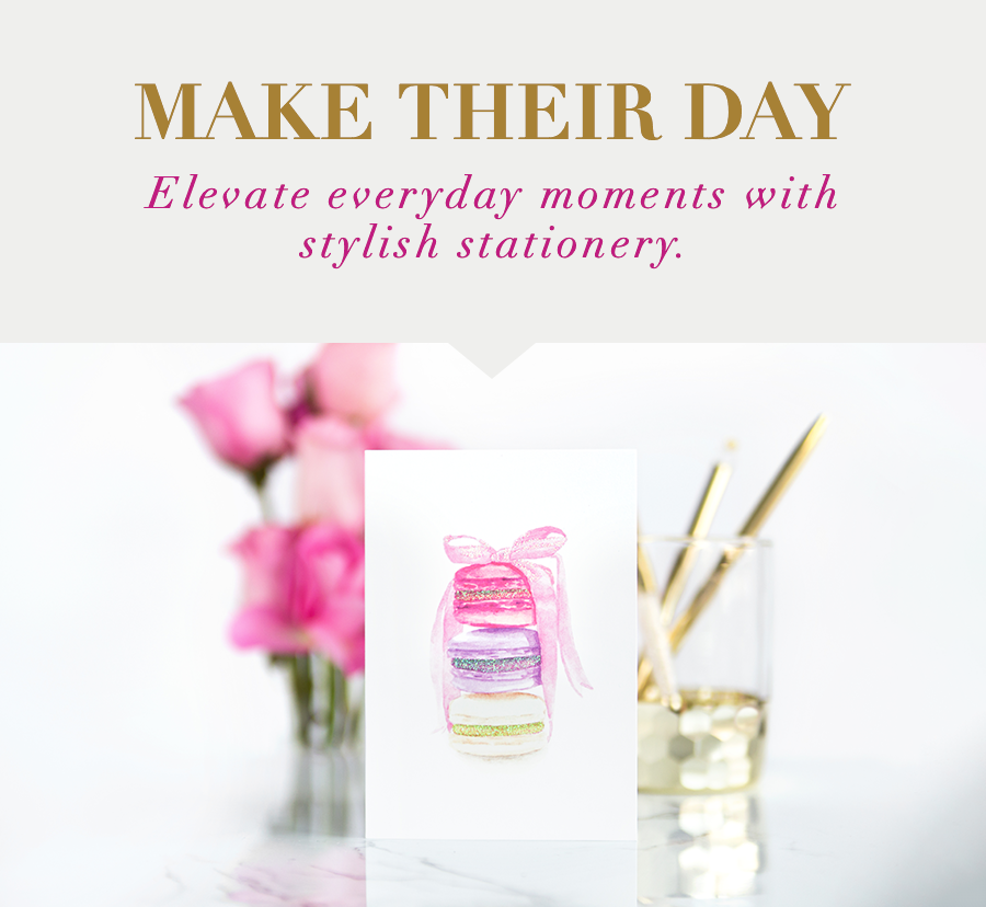 Make Their Day Elevate everyday moments with stylish stationery